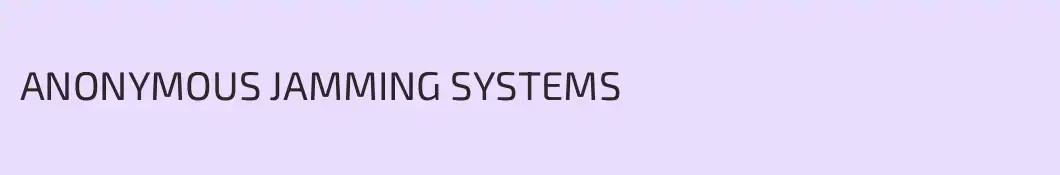 ANONYMOUS JAMMING SYSTEMS